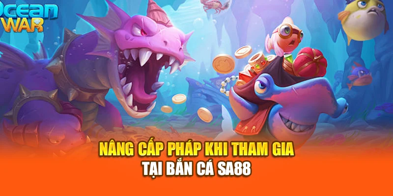 nâng cấp pháp ký khi tham gia tại bắn cá sa88